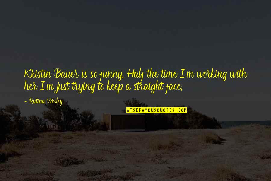 Aic Mr Birling Key Quotes By Rutina Wesley: Kristin Bauer is so funny. Half the time Aic Mr Birling Key Quotes By Rutina Wesley: Kristin Bauer is so funny. Half the time