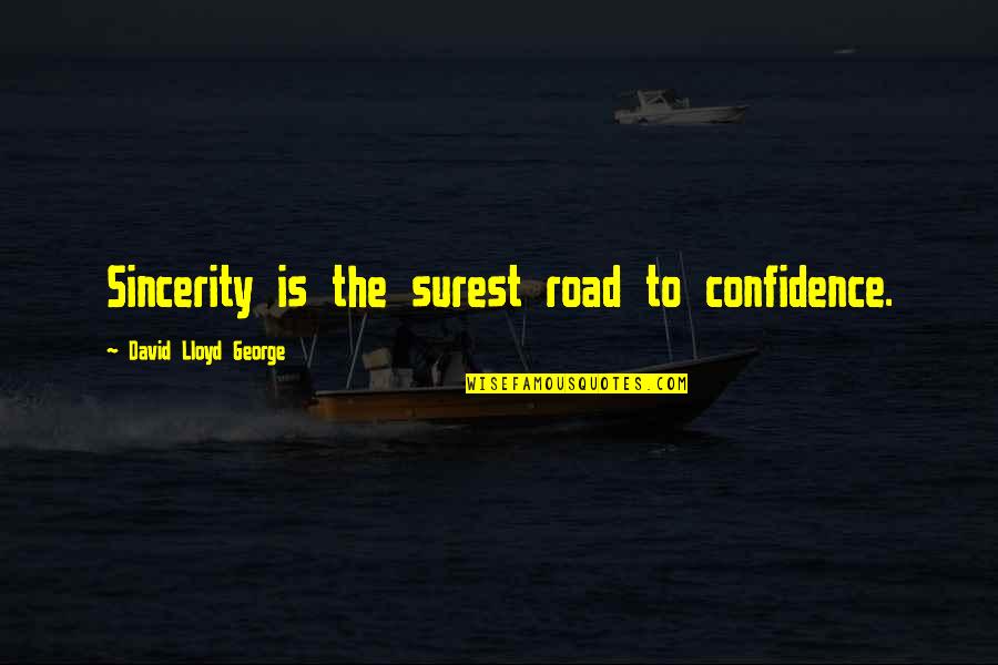 Aichi Sendou Quotes By David Lloyd George: Sincerity is the surest road to confidence.