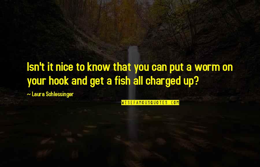 Aichinger Seafood Quotes By Laura Schlessinger: Isn't it nice to know that you can Aichinger Seafood Quotes By Laura Schlessinger: Isn't it nice to know that you can