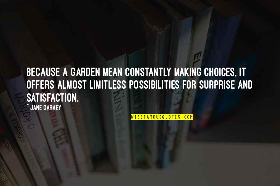 Aicis Quotes By Jane Garmey: Because a garden mean constantly making choices, it