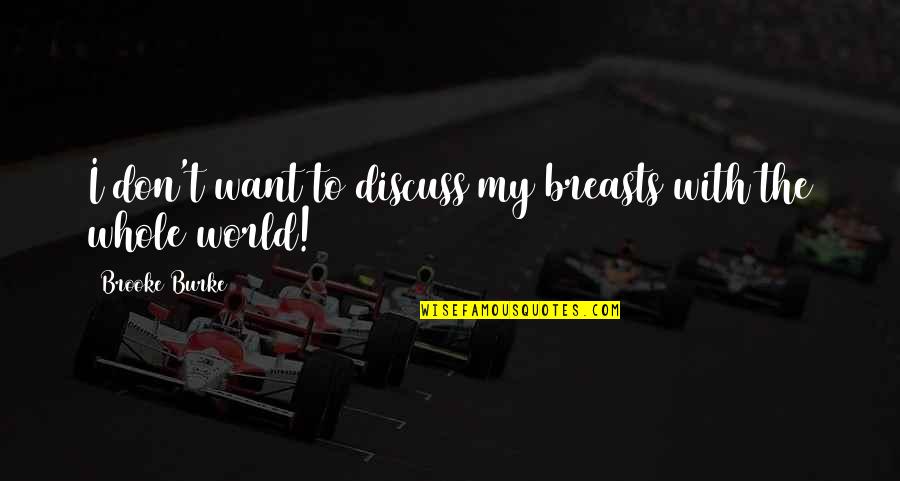 Aickman Hospice Quotes By Brooke Burke: I don't want to discuss my breasts with Aickman Hospice Quotes By Brooke Burke: I don't want to discuss my breasts with