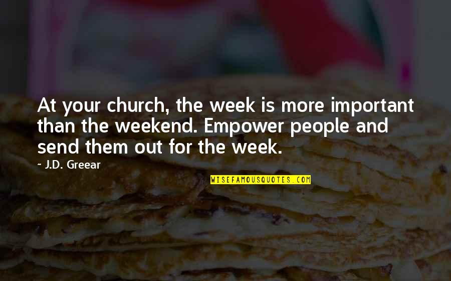 Aida Mitsuo Quotes By J.D. Greear: At your church, the week is more important Aida Mitsuo Quotes By J.D. Greear: At your church, the week is more important