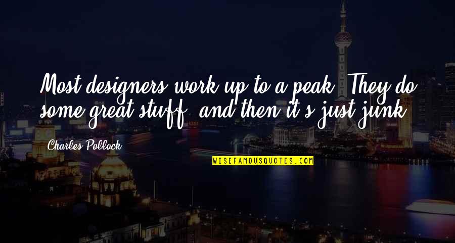 Aidala Sausage Quotes By Charles Pollock: Most designers work up to a peak. They