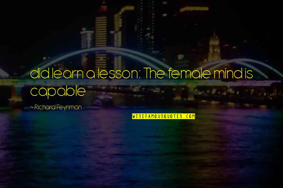 Aidan Script Free Tester Quotes By Richard Feynman: did learn a lesson: The female mind is Aidan Script Free Tester Quotes By Richard Feynman: did learn a lesson: The female mind is