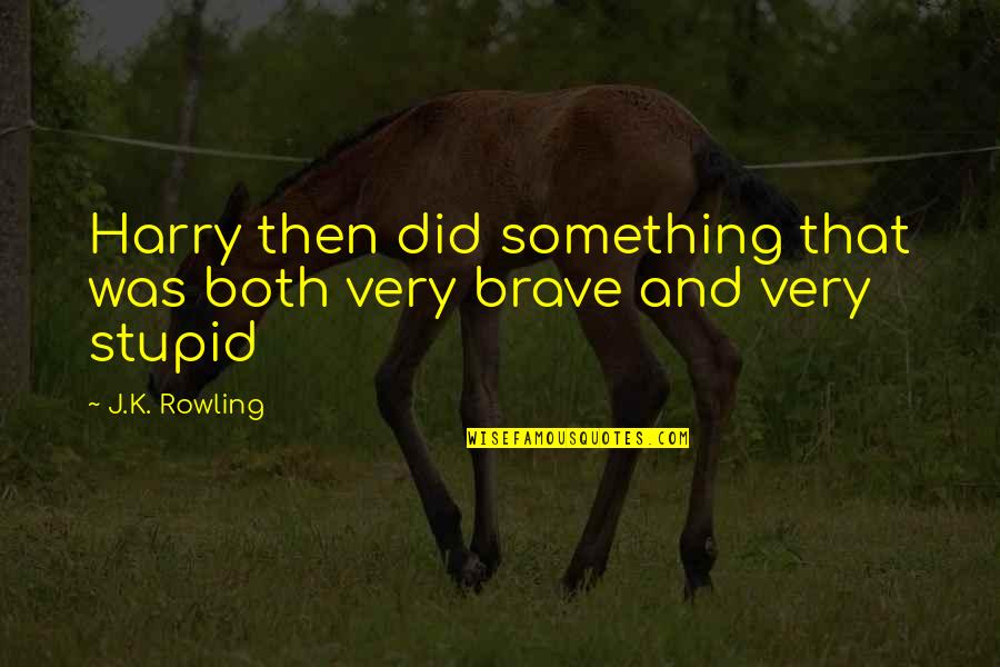 Aidan Waite Quotes By J.K. Rowling: Harry then did something that was both very