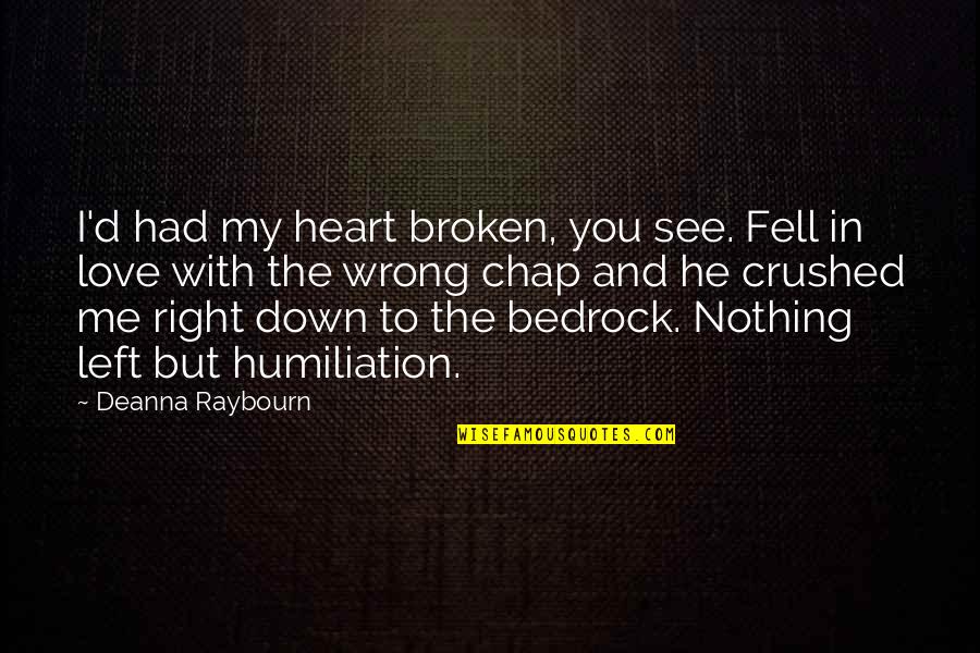 Aidance Coupon Quotes By Deanna Raybourn: I'd had my heart broken, you see. Fell