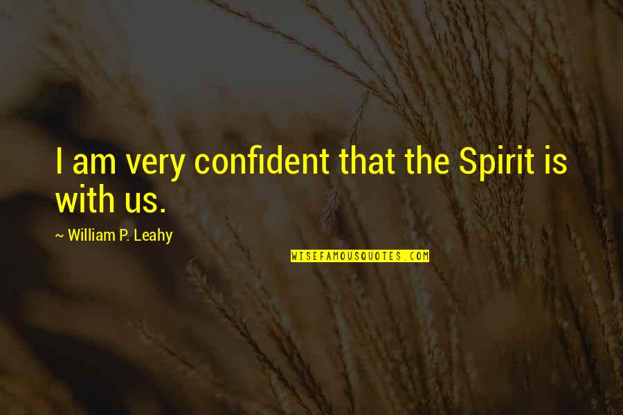 Aidance Coupon Quotes By William P. Leahy: I am very confident that the Spirit is