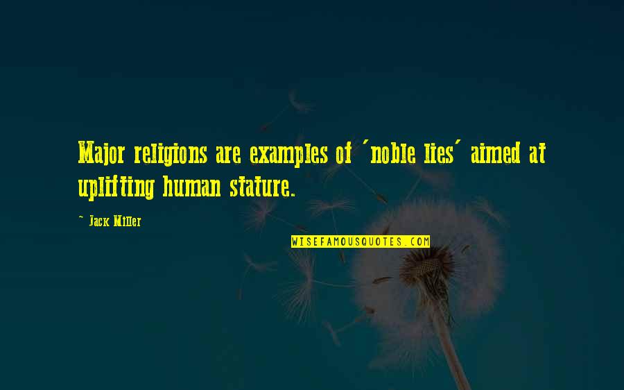 Aidans Memes Quotes By Jack Miller: Major religions are examples of 'noble lies' aimed