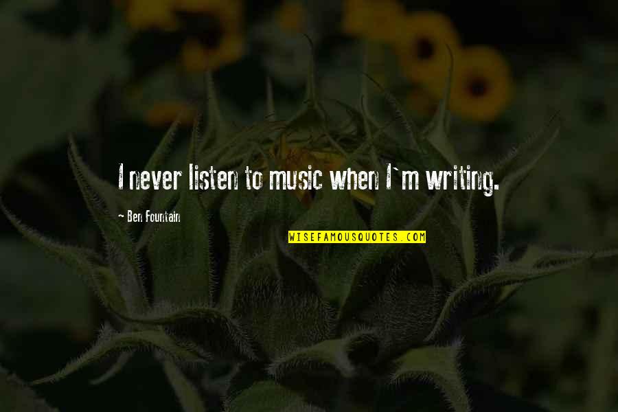 Aidansworld On Ig Quotes By Ben Fountain: I never listen to music when I'm writing.