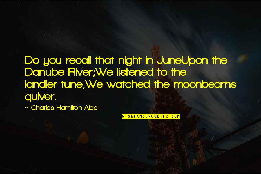 Aide Quotes By Charles Hamilton Aide: Do you recall that night in JuneUpon the