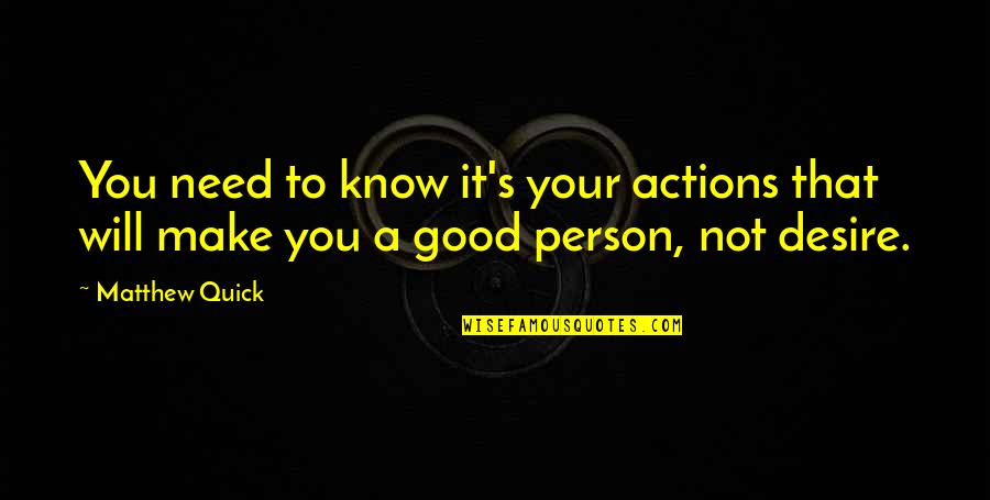 Aidea Tea Quotes By Matthew Quick: You need to know it's your actions that