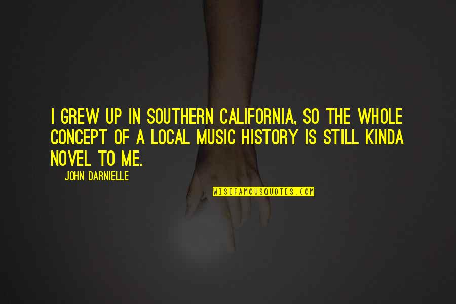Aidee Nieves Quotes By John Darnielle: I grew up in Southern California, so the Aidee Nieves Quotes By John Darnielle: I grew up in Southern California, so the