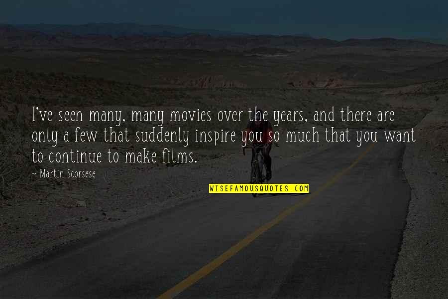 Aidee Reyna Quotes By Martin Scorsese: I've seen many, many movies over the years,