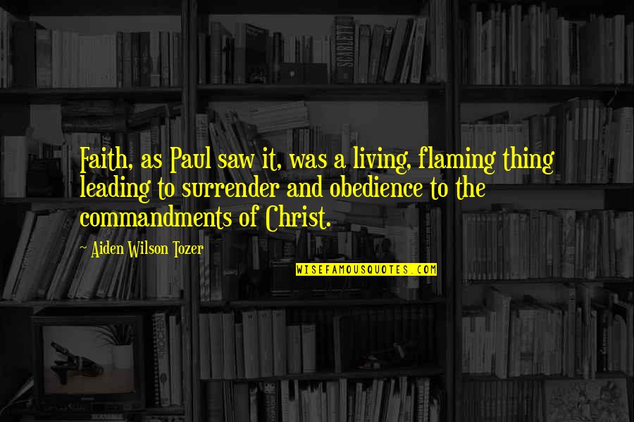 Aiden Tozer Quotes By Aiden Wilson Tozer: Faith, as Paul saw it, was a living,