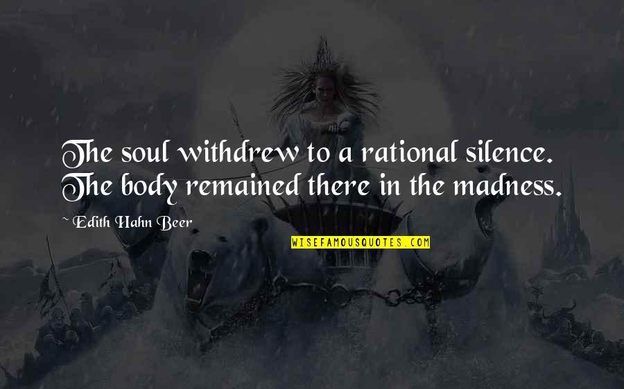Aidentale Quotes By Edith Hahn Beer: The soul withdrew to a rational silence. The