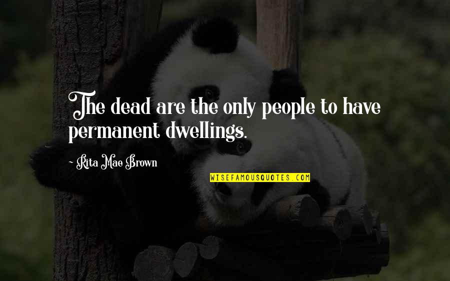Aiders Quotes By Rita Mae Brown: The dead are the only people to have