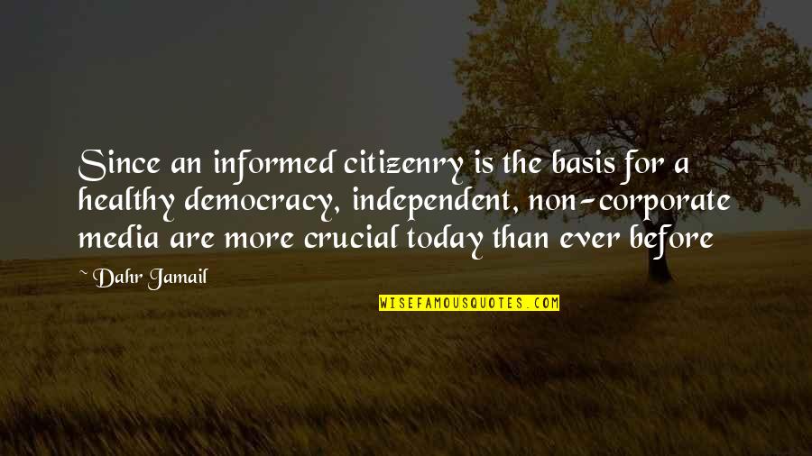 Aidid Marcelo Quotes By Dahr Jamail: Since an informed citizenry is the basis for