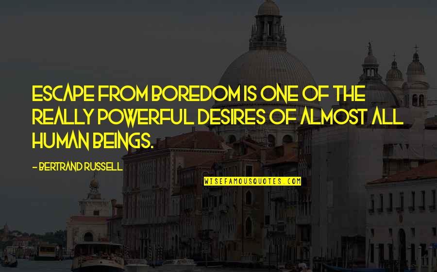 Aidid Quotes By Bertrand Russell: Escape from boredom is one of the really