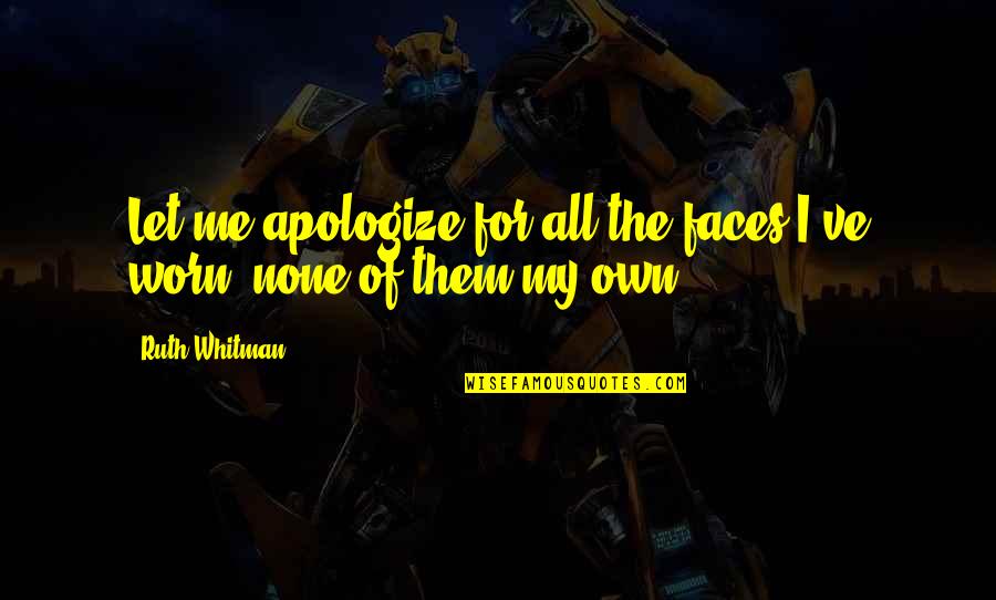 Aids Awareness Month Quotes By Ruth Whitman: Let me apologize for all the faces I've