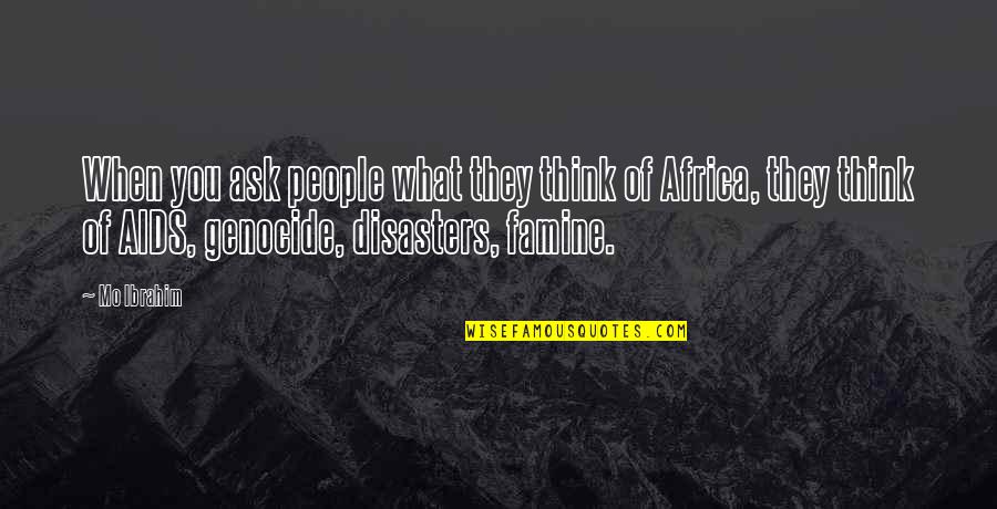 Aids In Africa Quotes By Mo Ibrahim: When you ask people what they think of