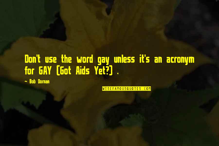 Aids Quotes By Bob Dornan: Don't use the word gay unless it's an