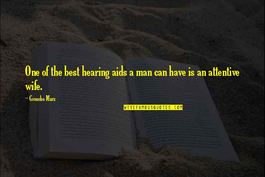 Aids Quotes By Groucho Marx: One of the best hearing aids a man