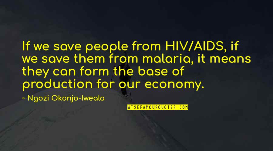 Aids Quotes By Ngozi Okonjo-Iweala: If we save people from HIV/AIDS, if we