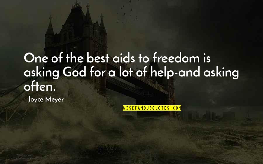 Aids That Help Quotes By Joyce Meyer: One of the best aids to freedom is
