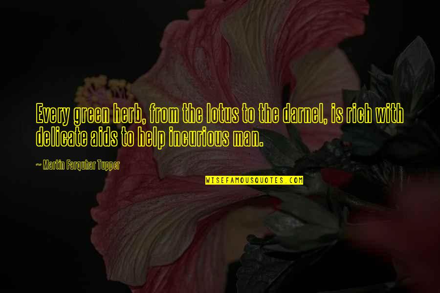 Aids That Help Quotes By Martin Farquhar Tupper: Every green herb, from the lotus to the Aids That Help Quotes By Martin Farquhar Tupper: Every green herb, from the lotus to the
