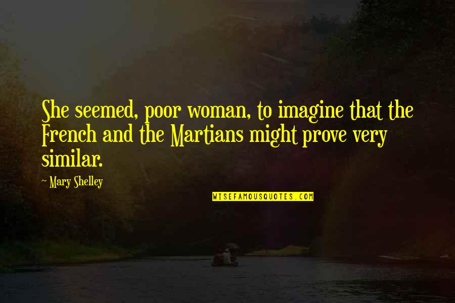 Aidy Boothroyd Quotes By Mary Shelley: She seemed, poor woman, to imagine that the Aidy Boothroyd Quotes By Mary Shelley: She seemed, poor woman, to imagine that the