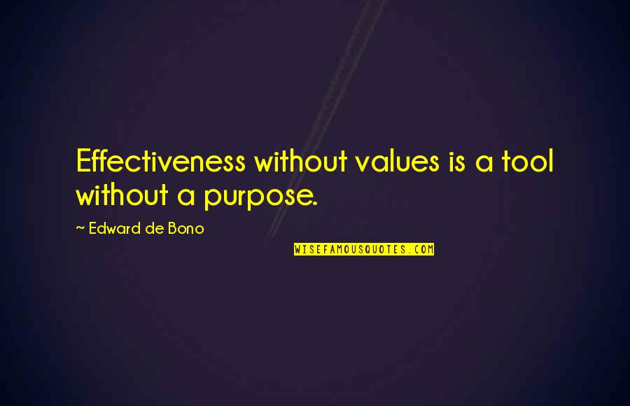 Aiesil Quotes By Edward De Bono: Effectiveness without values is a tool without a