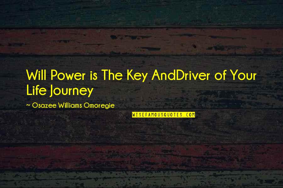 Aiesil Quotes By Osazee Williams Omoregie: Will Power is The Key AndDriver of Your