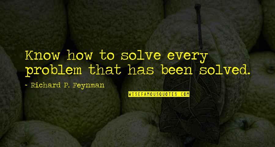 Aigner Wallet Quotes By Richard P. Feynman: Know how to solve every problem that has