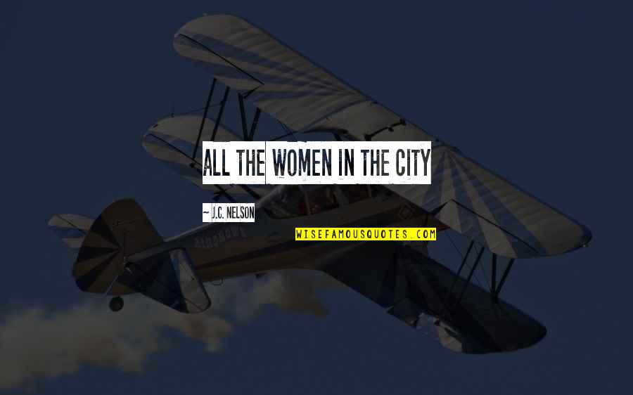 Aiguilles Examples Quotes By J.C. Nelson: all the women in the city