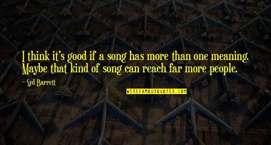 Aiguiseur Quotes By Syd Barrett: I think it's good if a song has Aiguiseur Quotes By Syd Barrett: I think it's good if a song has