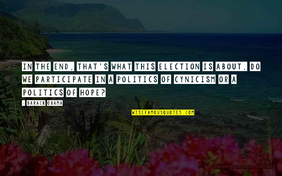 Aijaz Khan Quotes By Barack Obama: In the end, that's what this election is Aijaz Khan Quotes By Barack Obama: In the end, that's what this election is