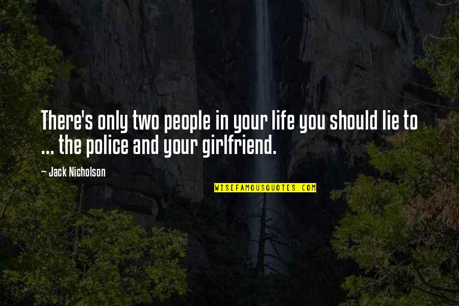 Aika Kendrick Quotes By Jack Nicholson: There's only two people in your life you Aika Kendrick Quotes By Jack Nicholson: There's only two people in your life you