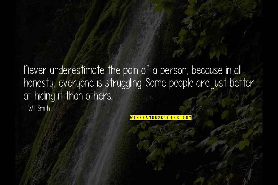 Aika Kendrick Quotes By Will Smith: Never underestimate the pain of a person, because Aika Kendrick Quotes By Will Smith: Never underestimate the pain of a person, because