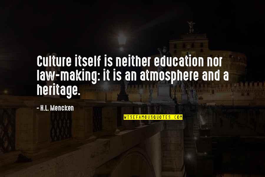 Aikana The Artist Quotes By H.L. Mencken: Culture itself is neither education nor law-making: it