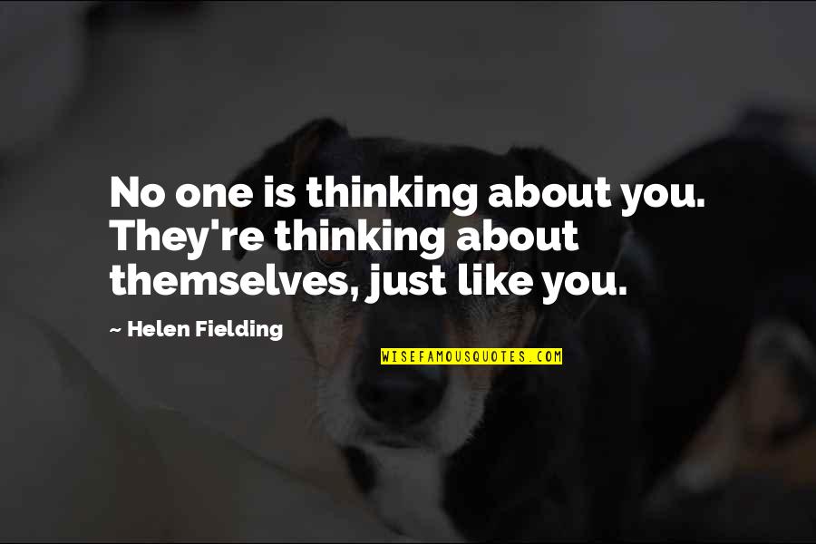 Aikido And Yoga Quotes By Helen Fielding: No one is thinking about you. They're thinking