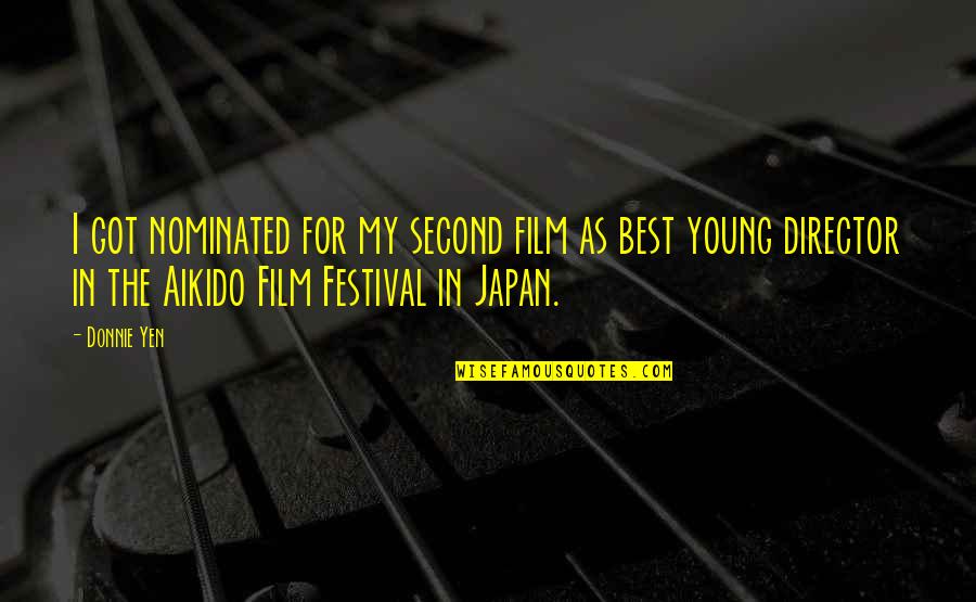 Aikido Quotes By Donnie Yen: I got nominated for my second film as
