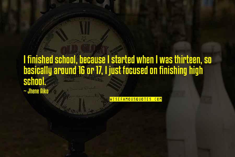 Aiko Quotes By Jhene Aiko: I finished school, because I started when I Aiko Quotes By Jhene Aiko: I finished school, because I started when I