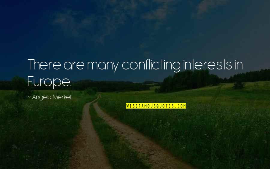 Aikuiset Quotes By Angela Merkel: There are many conflicting interests in Europe. Aikuiset Quotes By Angela Merkel: There are many conflicting interests in Europe.