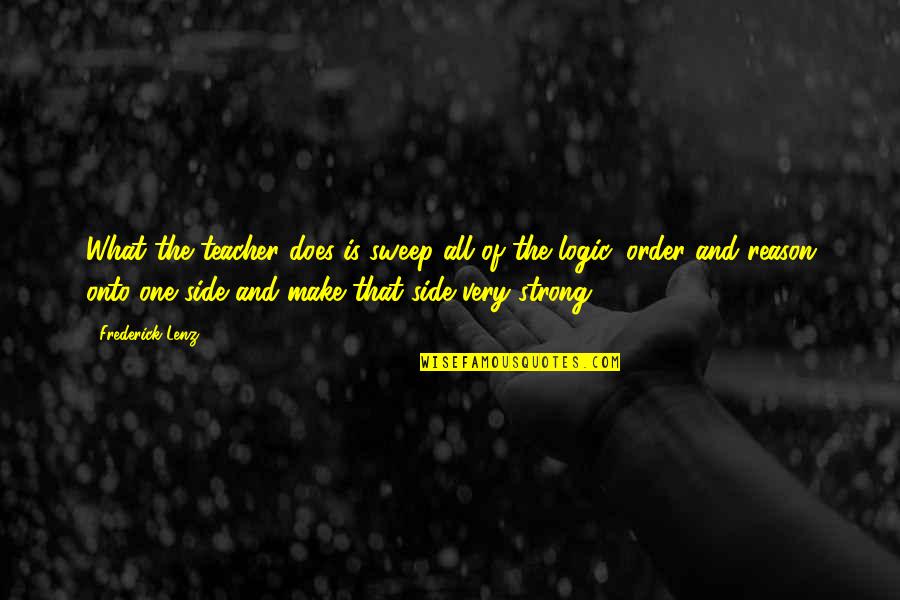 Ailean Runes Quotes By Frederick Lenz: What the teacher does is sweep all of Ailean Runes Quotes By Frederick Lenz: What the teacher does is sweep all of