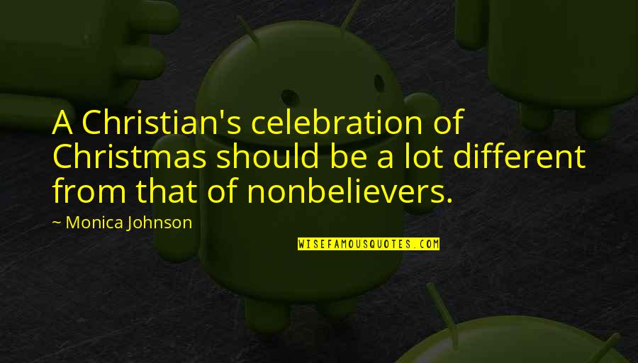 Ailing Quotes By Monica Johnson: A Christian's celebration of Christmas should be a Ailing Quotes By Monica Johnson: A Christian's celebration of Christmas should be a