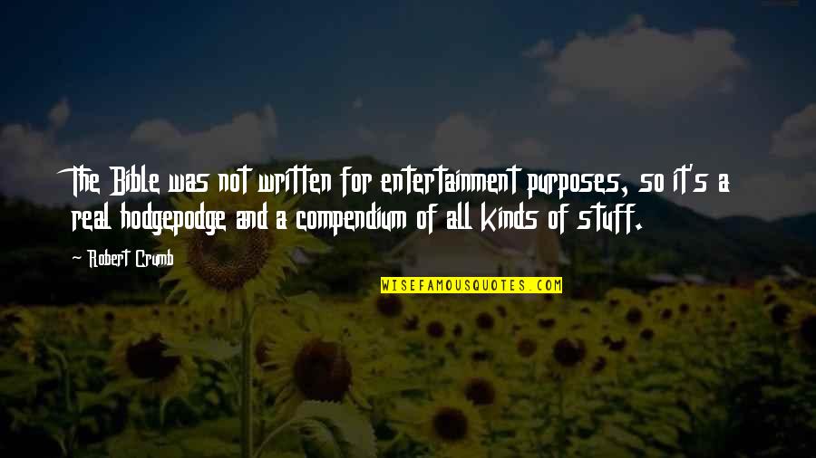 Ailith Quotes By Robert Crumb: The Bible was not written for entertainment purposes, Ailith Quotes By Robert Crumb: The Bible was not written for entertainment purposes,
