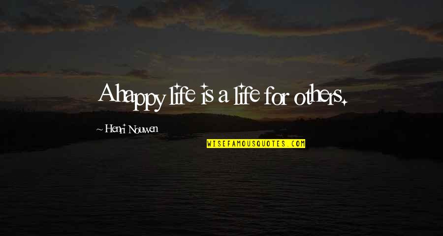 Aillent Airlines Quotes By Henri Nouwen: A happy life is a life for others.