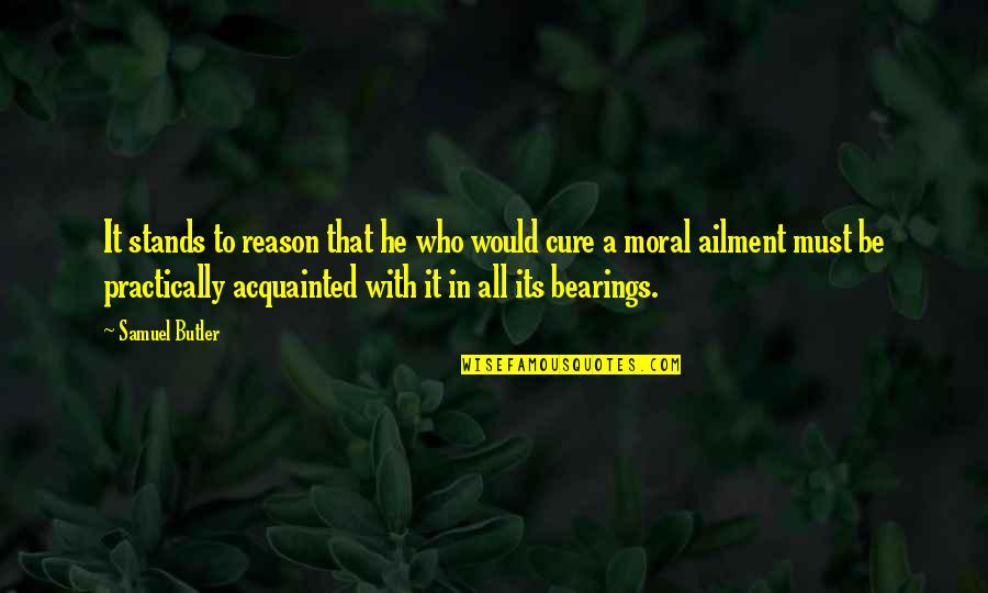Ailment Quotes By Samuel Butler: It stands to reason that he who would Ailment Quotes By Samuel Butler: It stands to reason that he who would
