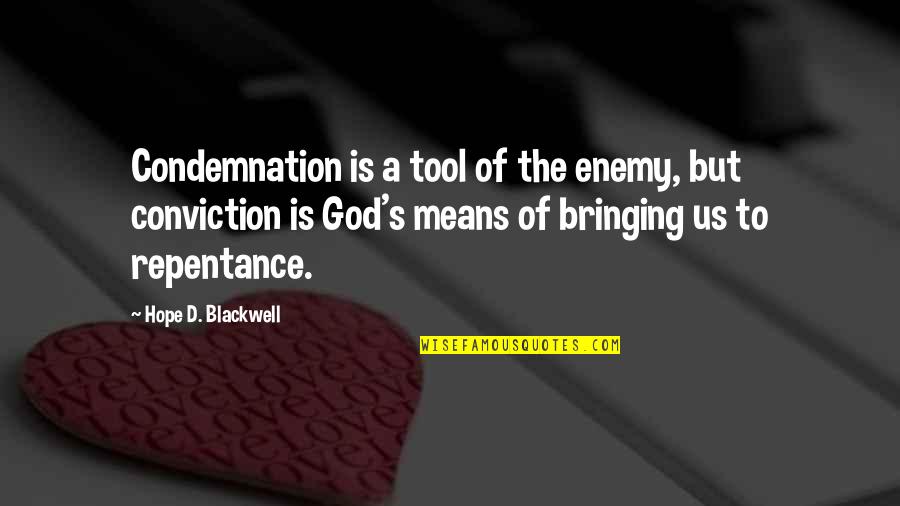 Ailments Of Respiratory Quotes By Hope D. Blackwell: Condemnation is a tool of the enemy, but Ailments Of Respiratory Quotes By Hope D. Blackwell: Condemnation is a tool of the enemy, but