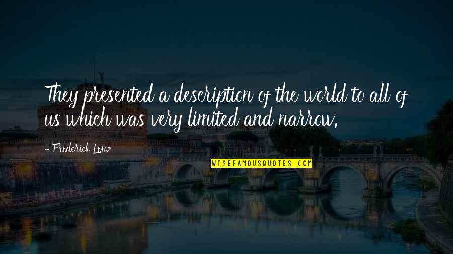 Ailona Dundore Quotes By Frederick Lenz: They presented a description of the world to Ailona Dundore Quotes By Frederick Lenz: They presented a description of the world to